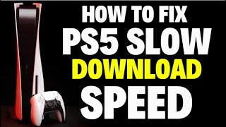 How to Fix PS5 Slow Download Speed Quick FIXED [upl. by Leahciam722]