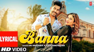 Banna  Haryanvi Lyrical Video Song  Uk Haryanvi  Kanchan Nagar  Andy Dahiya [upl. by Mlohsihc]