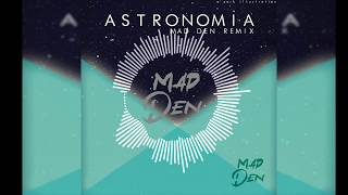 Vicetone amp Tony Igy  Astronomia MAD DEN Remix [upl. by Harvison]