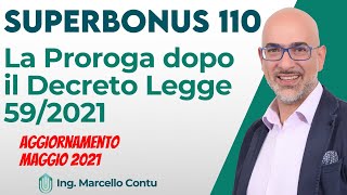 SuperBonus 110 la Proroga dopo il Decreto Legge 592021  Novità Maggio 2021 [upl. by Drahsar674]