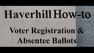 Haverhill Howto Voter Registration amp Absentee Ballots [upl. by Imij]