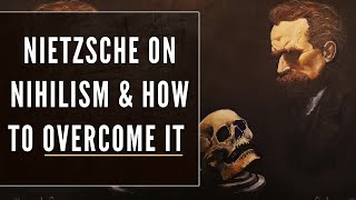 Nietzsche on Nihilism amp the Steps to Overcome It What is Nihilism [upl. by Adham]