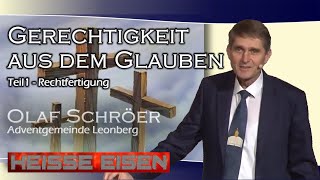 Gerechtigkeit aus dem Glauben 1  Heisse Eisen 08  Olaf Schröer [upl. by Ztnarf]