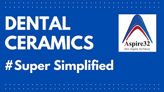 Dental Ceramics  Super Simplified  Aspire32 [upl. by Kono]