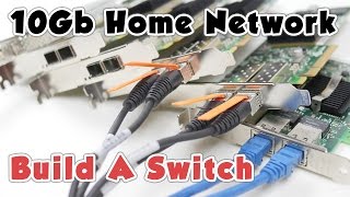 10Gb Home Network P3  Build A Switch [upl. by O'Gowan]