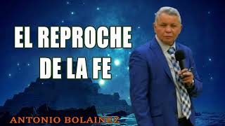 El reproche de la fe —Antonio Bolainez® [upl. by Leatrice]