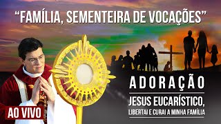 JESUS EUCARÍSTICO LIBERTAI E CURAI A MINHA FAMÍLIA  FAMÍLIA SEMENTEIRA DE VOCAÇÕES [upl. by Einuj]