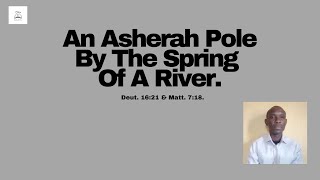 An Asherah Pole By The Spiring Of A River [upl. by Adnarrim]