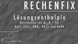 Rechenfix Berechnung der Lösungsenthalpien von NaCl CaCl2 KNO3 NH4Cl und NaOH [upl. by Robbie]