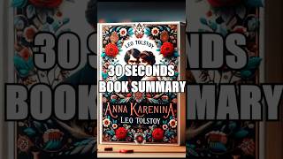 quotAnna Kareninaquot by Leo Tolstoy  30 Seconds Summary  BookSummary 30SecondBooks [upl. by Jordana]