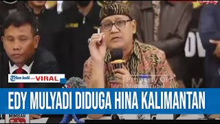 VIDEO EDY MULYADI DIDUGA HINA KALIMANTAN VIRAL SEBUT TEMPAT PEMBUANGAN JIN [upl. by Noleta]