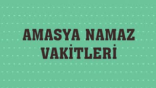 Amasya Namaz Vakitleri [upl. by Jamill]