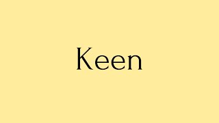 Keen  Keen Meaning  Pronunciation of Keen  Keen – English Word of the Day [upl. by Ahsial624]