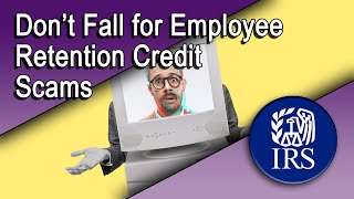 Don’t Fall for Employee Retention Credit Scams [upl. by Lledyr]