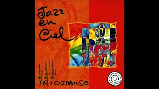 Triosmose – Jazz En Ciel Full album [upl. by Asalocin205]