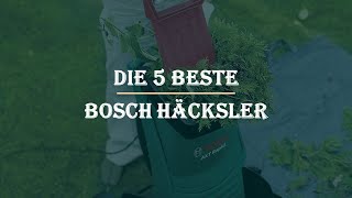 Die 5 Beste Bosch Häcksler im Test [upl. by Trudie]