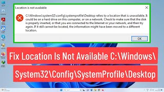 Fix Location Is Not Available C\Windows\system32\config\systemprofile\Desktop Is Unavailable Error [upl. by Gehlbach]