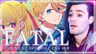 「Full English Cover」Oshi no Ko Season 2 Opening【Sam Luff】FatalFatale  GEMN [upl. by Eaver345]