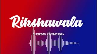 RIKSHAWALA REMIX  DJ HARSHITH X DEEPAK [upl. by Freddie]