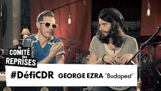 George Ezra quotBudapestquot cover  Comité Des Reprises  PV Nova amp Waxx [upl. by Malo301]