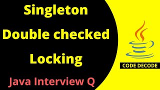 Double checked Locking in Singleton Design pattern  Java Interview Questions  Code Decode [upl. by Eerot592]