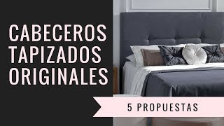 Cabeceros tapizados originales  ¡5 propuestas que te encantarán [upl. by Anaujahs]