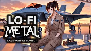 LoFi Metal  quotMusic for Fixing an F35quot  Ambient Instrumental Music for Work Study and Relaxing [upl. by Cr856]