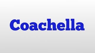 Coachella meaning and pronunciation [upl. by Hulda71]