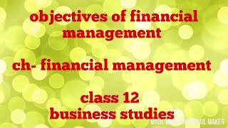 Objectives of financial management class 12 business studies [upl. by Gianna]