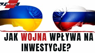 Jak WOJNA wpływa na INWESTYCJE [upl. by Kraft]