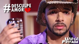 Unha Pintada  Desculpe Amor Clipe Oficial [upl. by Ishii]