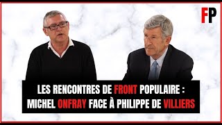 Les rencontres de Front Populaire  Michel Onfray face à Philippe de Villiers [upl. by Veno848]