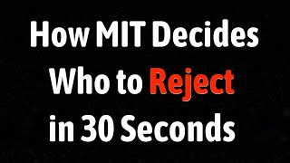 How MIT Decides Who to Reject in 30 Seconds [upl. by Arawaj]