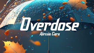 Alessia Cara  Overdose lyrics  Way To 1k Subscribers  Selva lyrics [upl. by Kurt]