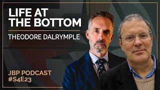 Life at the Bottom Theodore Dalrymple Jordan B Peterson Podcast S4 E23 [upl. by Ahseiyt249]