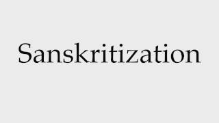 How to Pronounce Sanskritization [upl. by Loredana277]