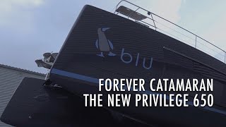 Forever Catamaran  the NEW Privilege 650 [upl. by Tanitansy]