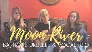 Baritone Ukulele Jazz Cover  “Moon River”  With Hollie Hammel amp Bethany Merritt [upl. by Otes]