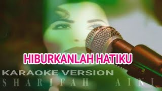 Karaoke SHARIFAH AINI  HIBURKANLAH HATIKU [upl. by Wyck]