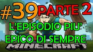 MINECRAFT UN EPISODIO CHE RESTERA NELLA STORIA 22 39 [upl. by Magel]