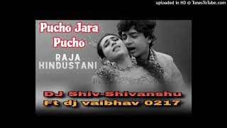 Pucho Jara Pucho Dj ShivShivanshu Ft dj vaibhav 0217 [upl. by Cecilius240]