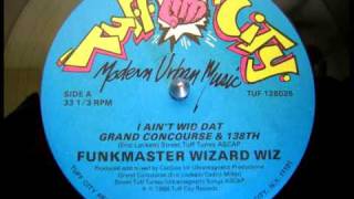 Funkmaster Wizard Wiz  I Aint Wid Dat [upl. by Felizio]