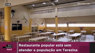 Restaurante popular está sem atender a população em Teresina [upl. by Gabbey]