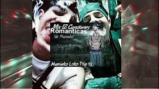 MANIAKO  MIX 12 CANCIONES ROMANTICAS [upl. by Akisej]