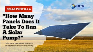 How Many Panels Are Needed To Run A Solar Pump  QampA With Solar Pump Engineer [upl. by Henebry35]