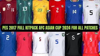 PES 2017 I Full Kitpack AFC Asian Cup 2024 For All Patches Download amp Install [upl. by Orvah]