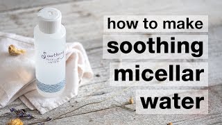 How to Make DIY Soothing Micellar Water [upl. by Gib]