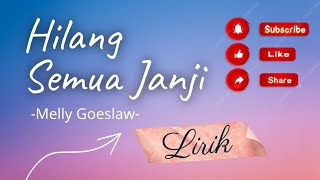 Hilang Semua Janji  Melly Goeslaw  Lirik• [upl. by Anua]