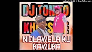 DJ TONITO NWALAMBANE FEAT KHOSSETE WANDUMA  NIDLAWELA KU KAWUKA [upl. by Virg]