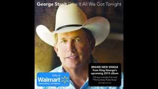 George Strait  Give It All We Got Tonight [upl. by Janith600]